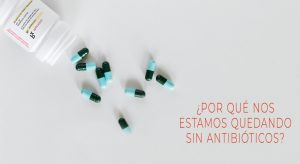 ¿Por qué nos estamos quedando sin antibióticos? - resistencias antibióticos