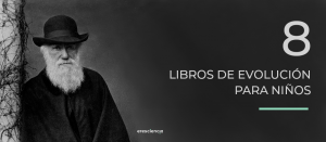 8 libros sobre evolucion para ninos - EresCiencia