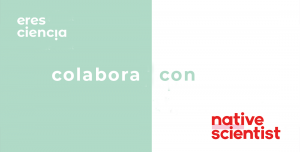 Native Ciencia - la colaboración entre Native Scientist y Eres Ciencia para acercar la ciencia a niños de habla hispana en Europa