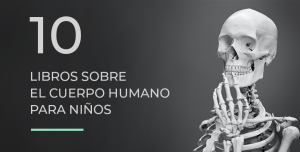 10 libros sobre el cuerpo humano para niños