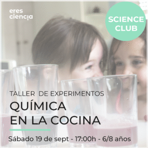 Taller Química en la cocina -  Science Club - Sábado 19 Sept tarde  6-8 años
