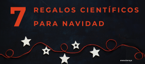 7 regalos científicos para navidad