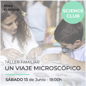 Taller Un Viaje Microscópico - Science Club (Sábado 13 de junio tarde)