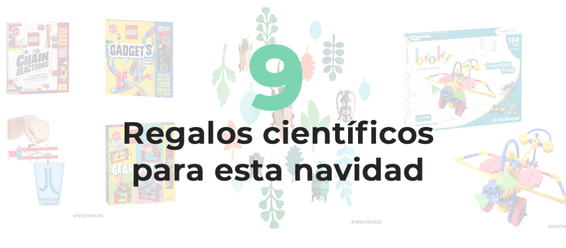 9 regalos científicos para grandes y pequeños